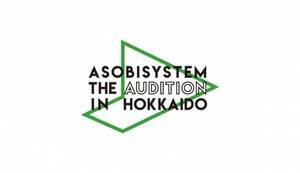 ASOBISYSTEM THE AUDITION IN HOKKAIDÕS