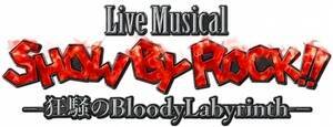 Live MusicaluSHOW BY ROCK!!v\ BloodyLabyrinth\ S