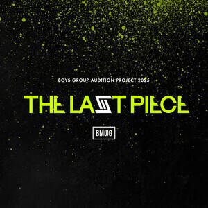 3rd BOYS GROUP AUDITION PROJECTwTHE LAST PIECEx(C)BMSG