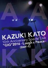 DVDwKazuki Kato 10Th Anniversary Special Live "GIG" 2016`laugh & Peace`ALL ATTACK KK yDAY-1zxi2016N1214^6296~{Łj